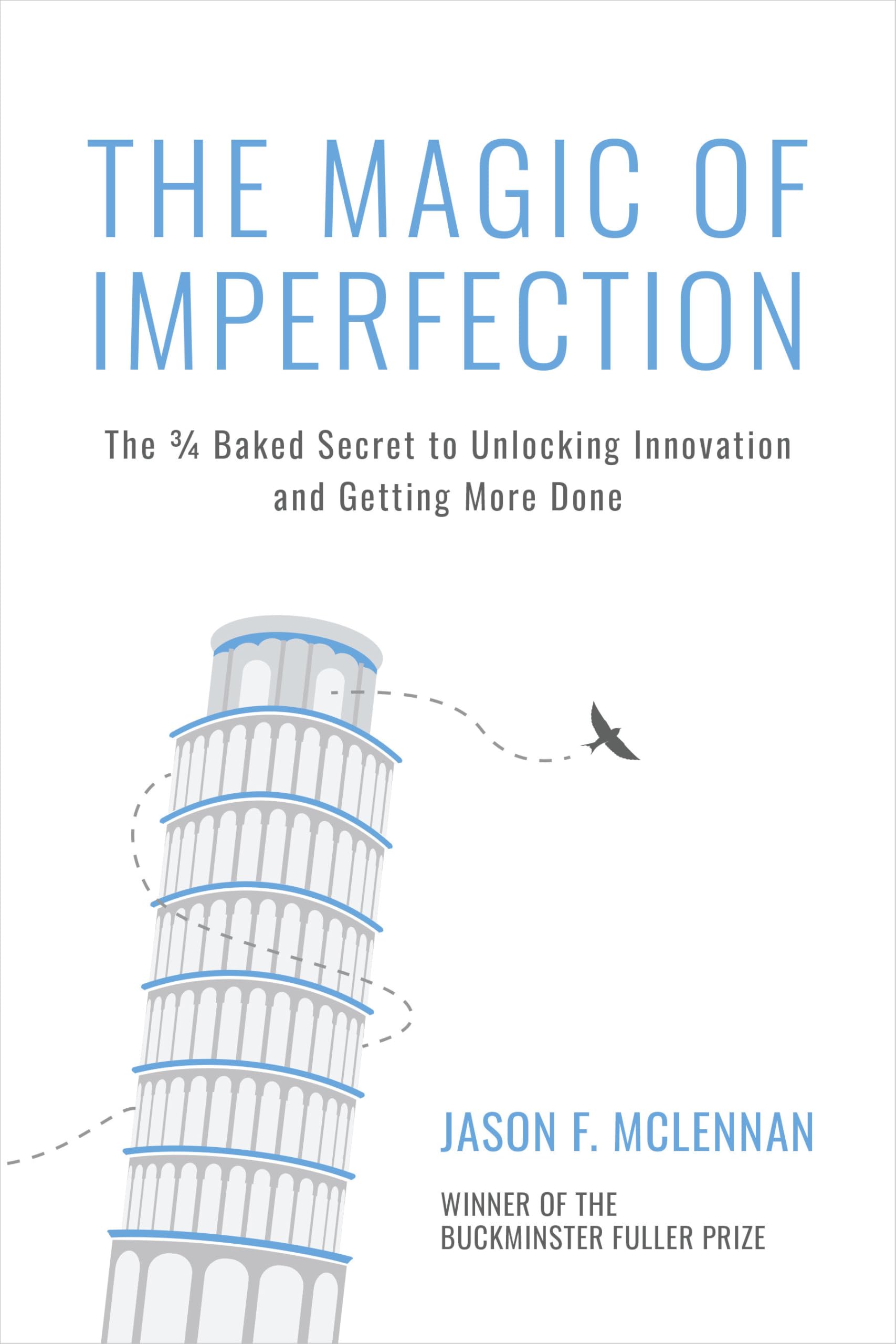 The Magic of Imperfection: The ¾ Baked Secret to Unlocking Innovation and Getting More Done