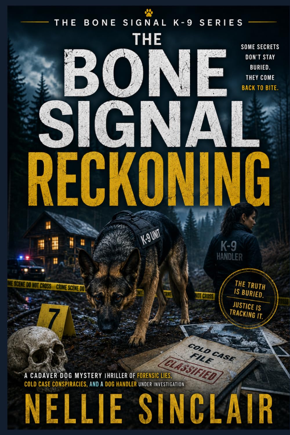 The Bone Signal Reckoning: A Cadaver Dog Mystery Thriller of Forensic Lies, Cold Case Conspiracies, and a Dog Handler Under Investigation (The Bone Signal K-9 Mysteries)