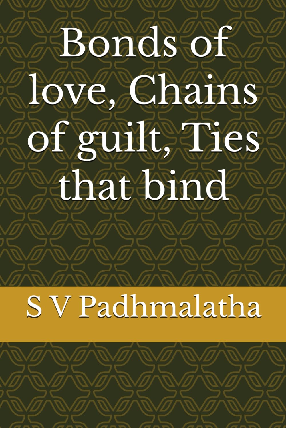 Bonds of love, Chains of guilt, Ties that bind