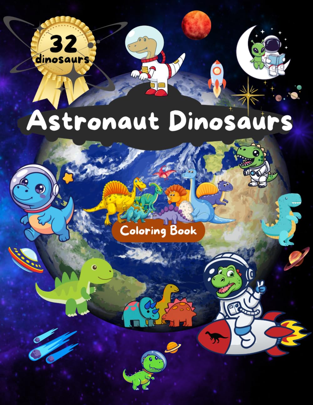 Astronaut Dinosaurs – Space Adventures Coloring Book for Kids: 32 figures (The Extraordinary World of Animals)