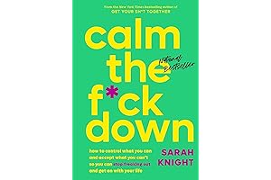 Calm the F*ck Down: Stop Freaking Out and Take Control of Your Anxiety