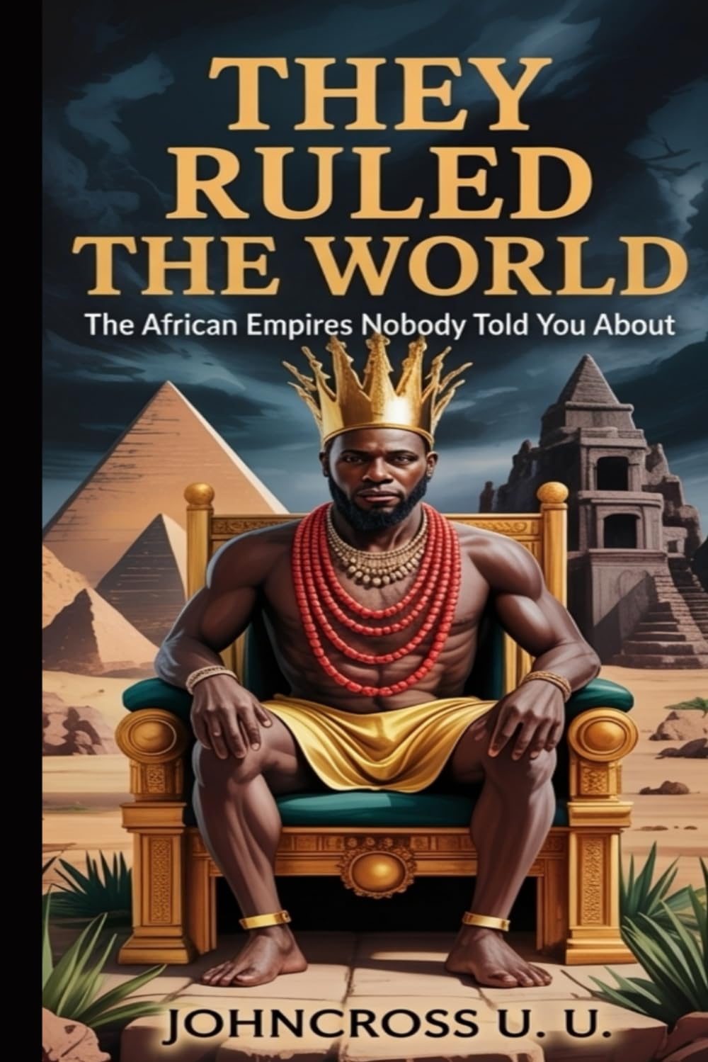 They Ruled the World: The African Empires Nobody Told You About