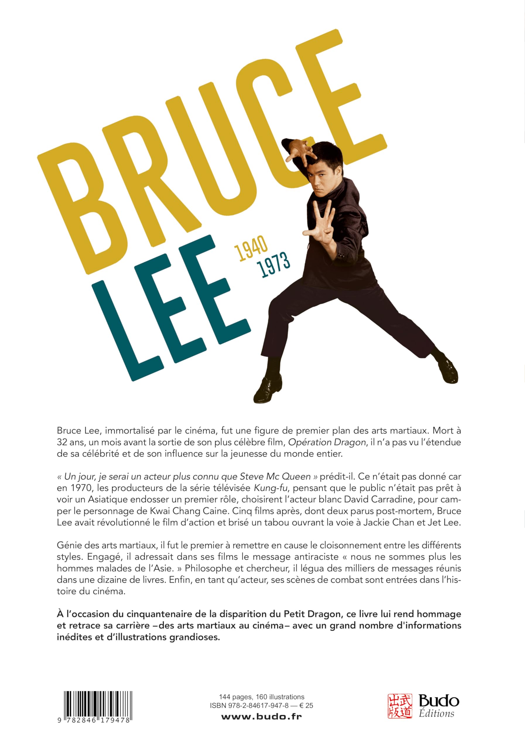Bruce Lee 1940-1973: Sa vie, ses films, ses combats...