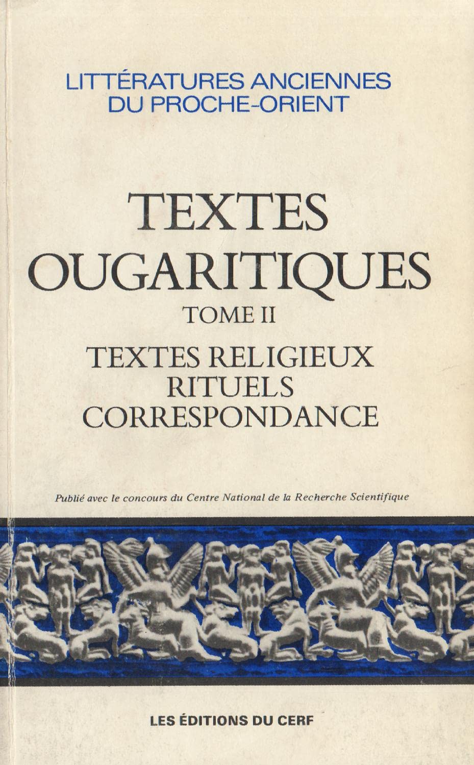 Textes ougaritiques, tome 2 : Textes religieux, rituels, correspondance
