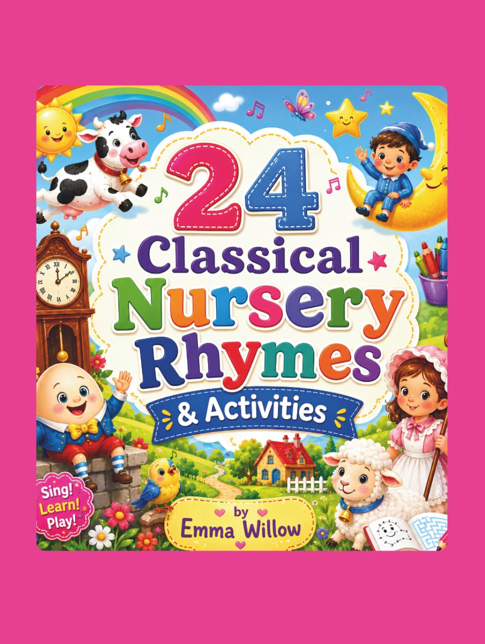 24 CLASSICAL NURSERY RHYMES & ACTIVITIES: Timeless Rhymes & Activities to Read, Sing, Color, Count & Enjoy Together. Perfect for Ages 3 to 6 Years.