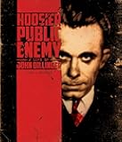 Hoosier Public Enemy: A Life of John Dillinger