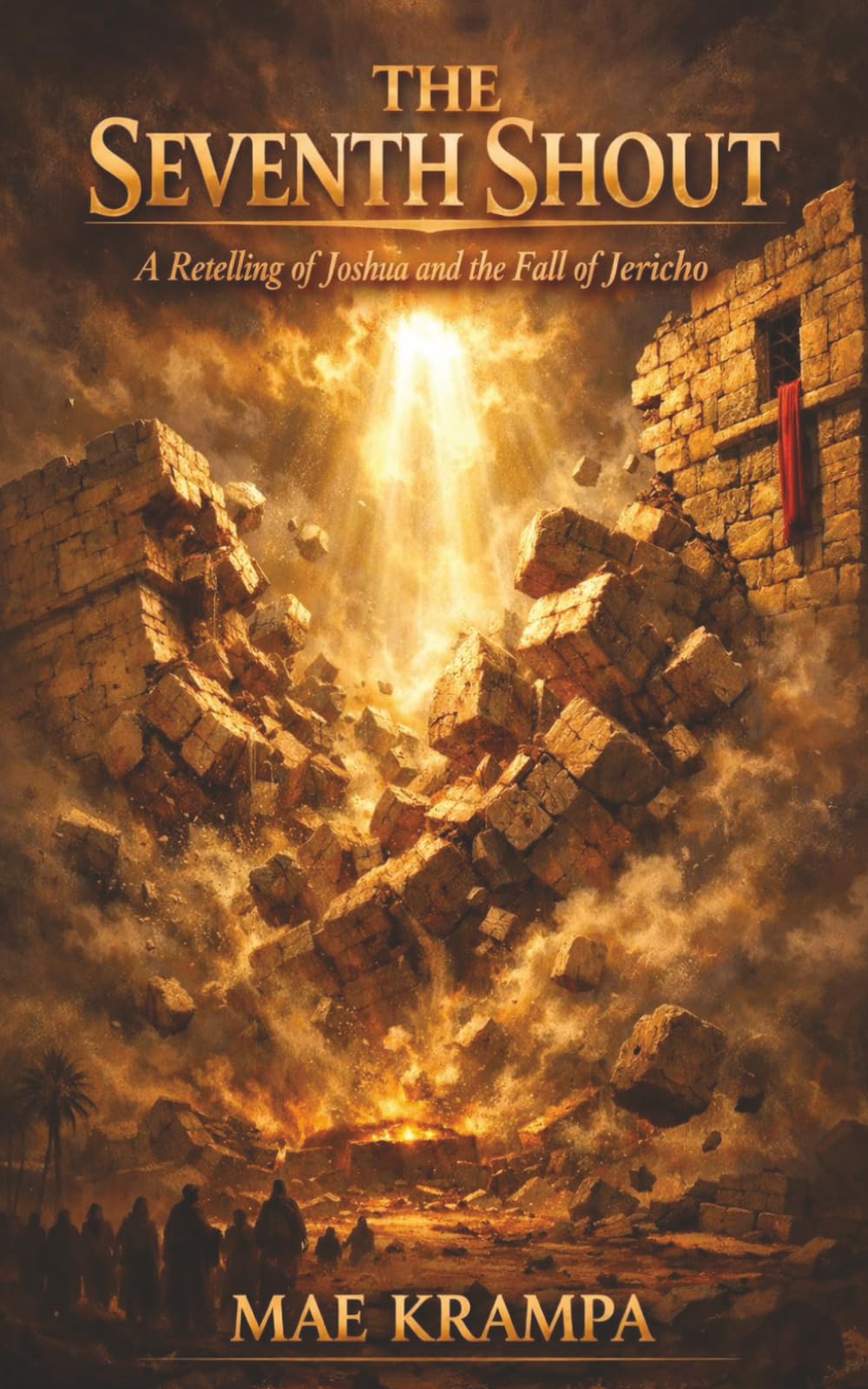 The Seventh Shout: A Retelling of Joshua and the Fall of Jericho. A Biblical Fiction Novel of Faith, Impossible Walls, and Divine Victory (Adventures in Faith Series, Book 5)..