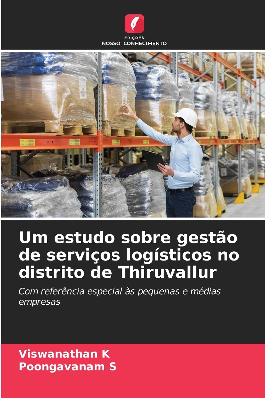 Um estudo sobre gestão de serviços logísticos no distrito de Thiruvallur: Com referência especial às pequenas e médias empresas