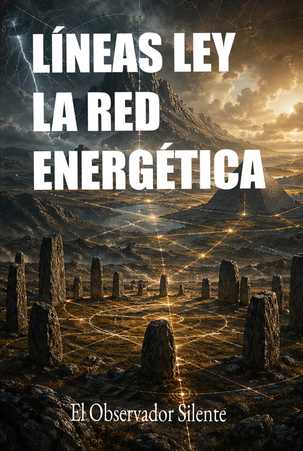 La líneas Ley y la red energética: Monumentos, rutas invisibles, Tesla, ovnis y la pregunta por la energía oculta de la Tierra