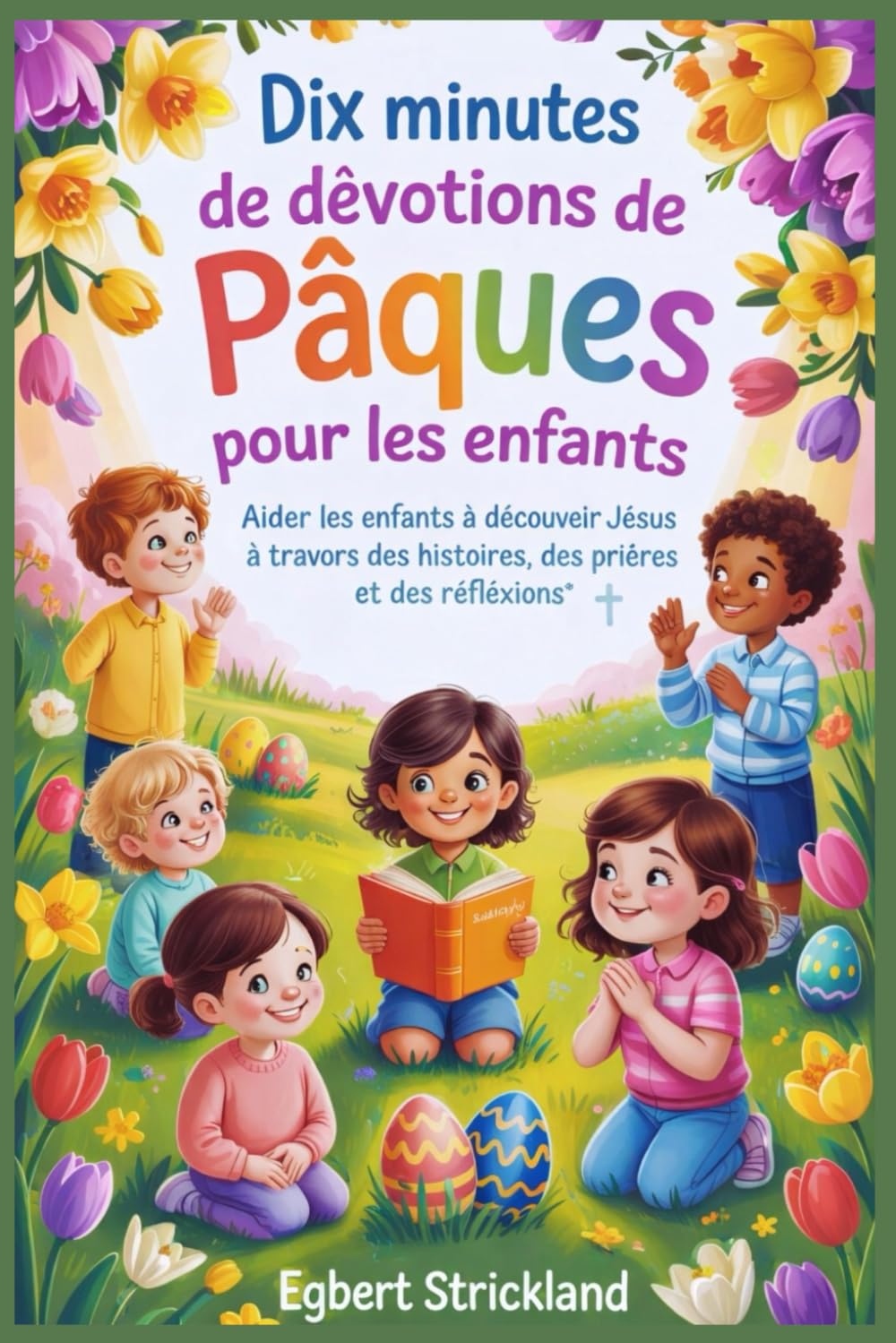 Dix minutes de dévotions de Pâques pour les enfants: Aider les enfants à découvrir Jésus à travers des histoires, des prières et des réflexions