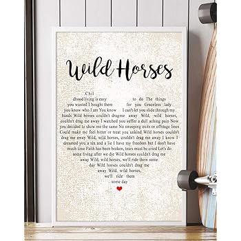 Amazon Com Mattata Decor Gift Wild Horses Song Lyrics Portrait Poster Print 12 X 18 Posters Prints amazon com