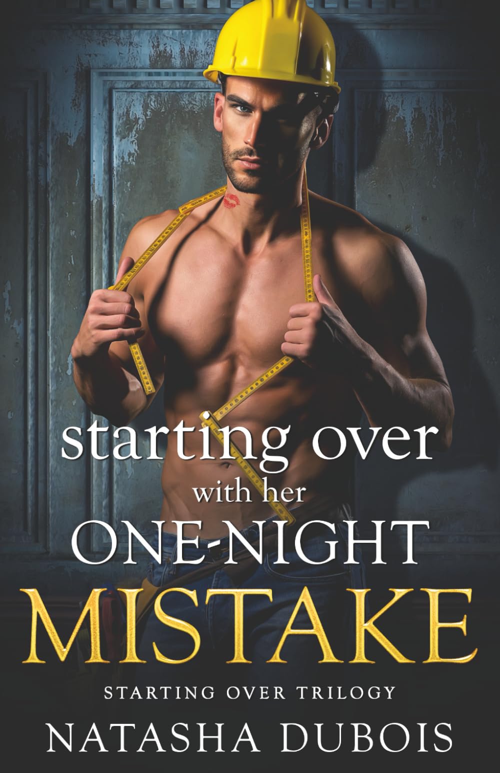 Starting Over with Her One-Night Mistake: A Second Chance, Single Dad, One-Night Stand Romance (Starting Over Trilogy)