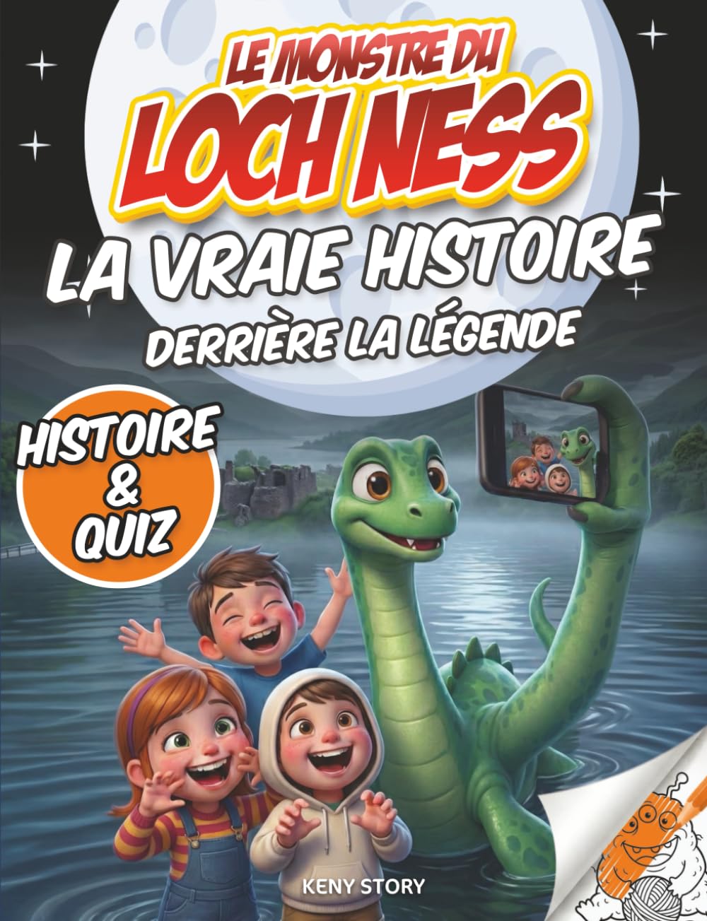 Le Monstre du Loch Ness: La vraie histoire derrière la légende – Témoignages, photos mystérieuses, expéditions scientifiques, quiz et coloriages