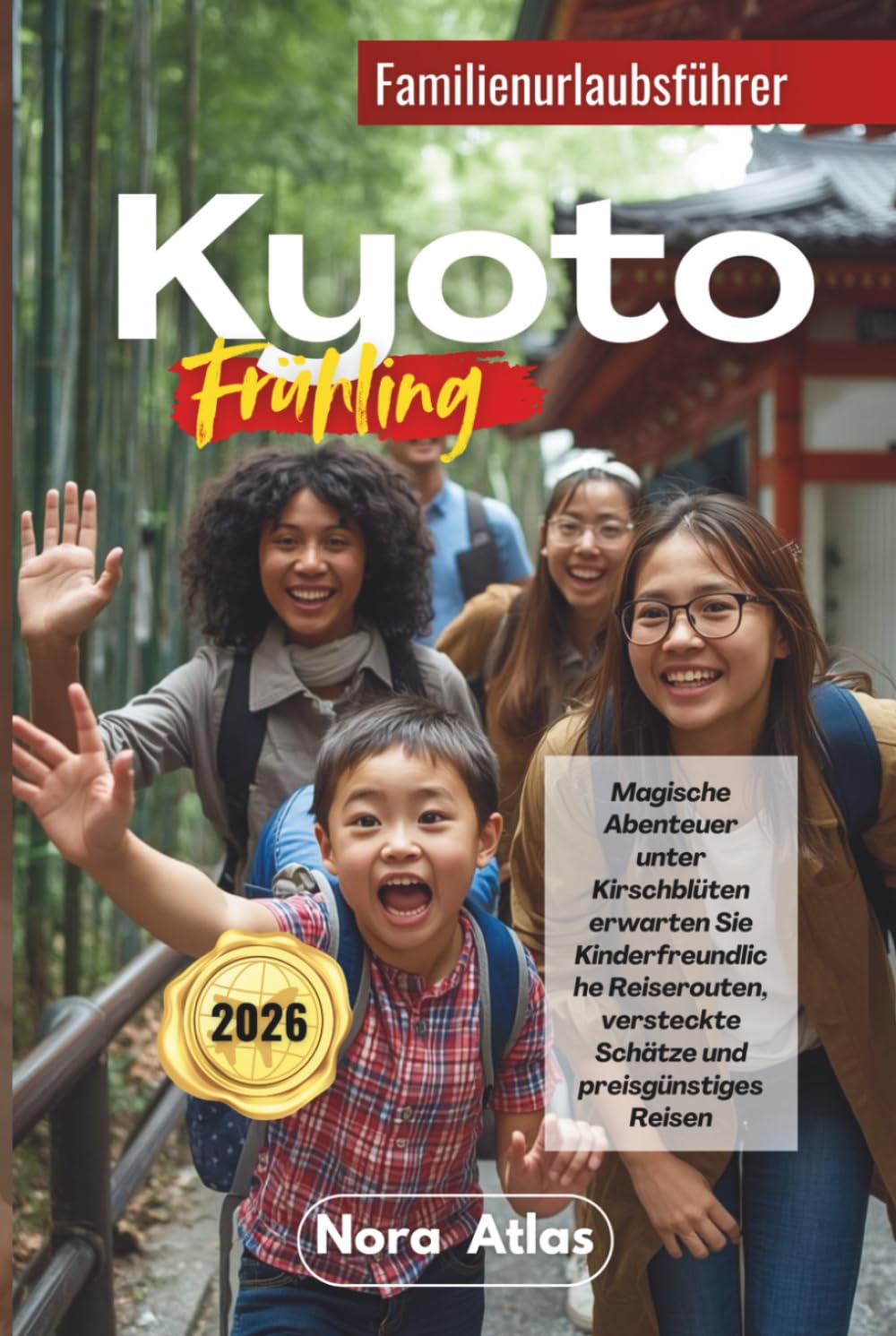 Kyoto Frühling Familienurlaub 2026: Magische Abenteuer unter Kirschblüten erwarten Sie Kinderfreundliche Reiserouten, versteckte Schätze und preisgünstiges Reisen
