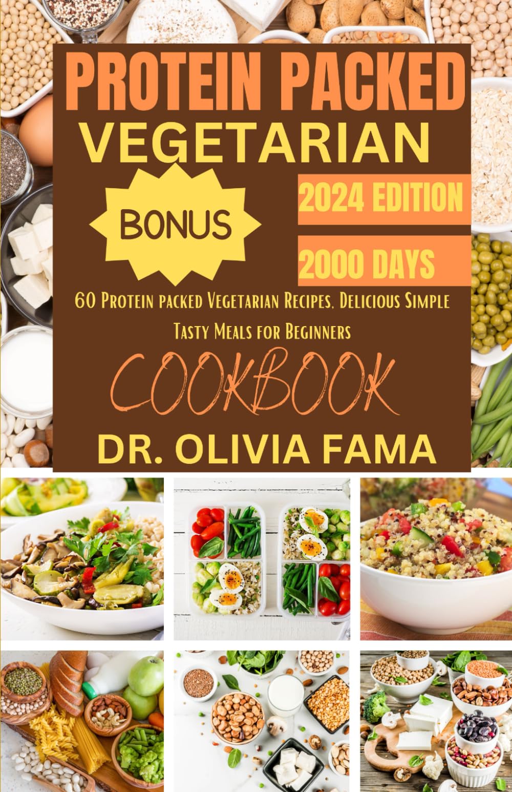 PROTEIN PACKED VEGETARIAN COOKBOOK: 60 Protein packed Vegetarian Recipes, Delicious Simple Tasty Meals for Beginners
