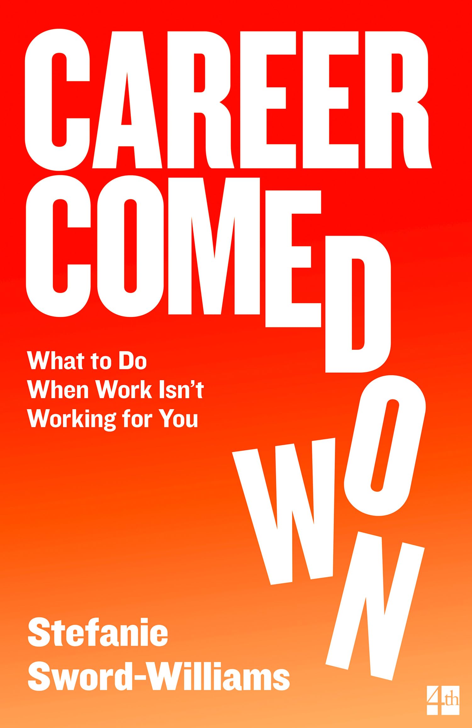 Career Comedown: What to do when work isn’t working for you