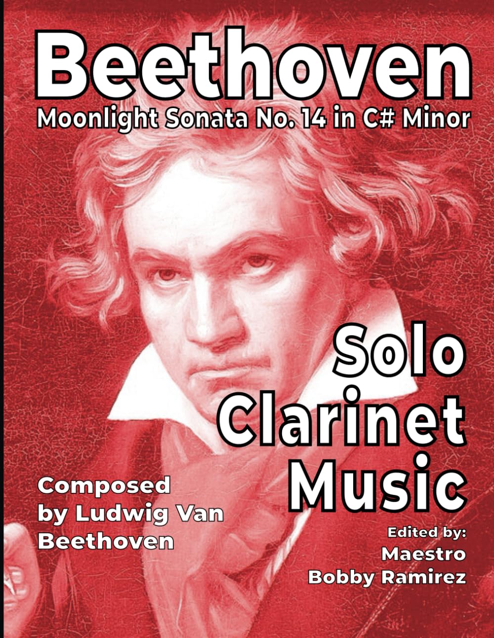 Beethoven Moonlight Sonata No. 14 in C# Minor: Solo Clarinet Music (Beethoven’s Moonlight Sonata No. 14 in C# minor Instrumental Printed Music Book Series)