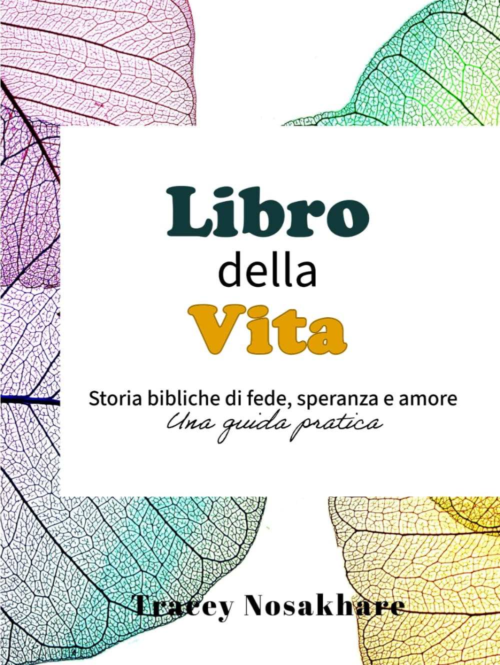 Libro della Vita: Storie bibliche di fede, speranza e amore - Una guida pratica