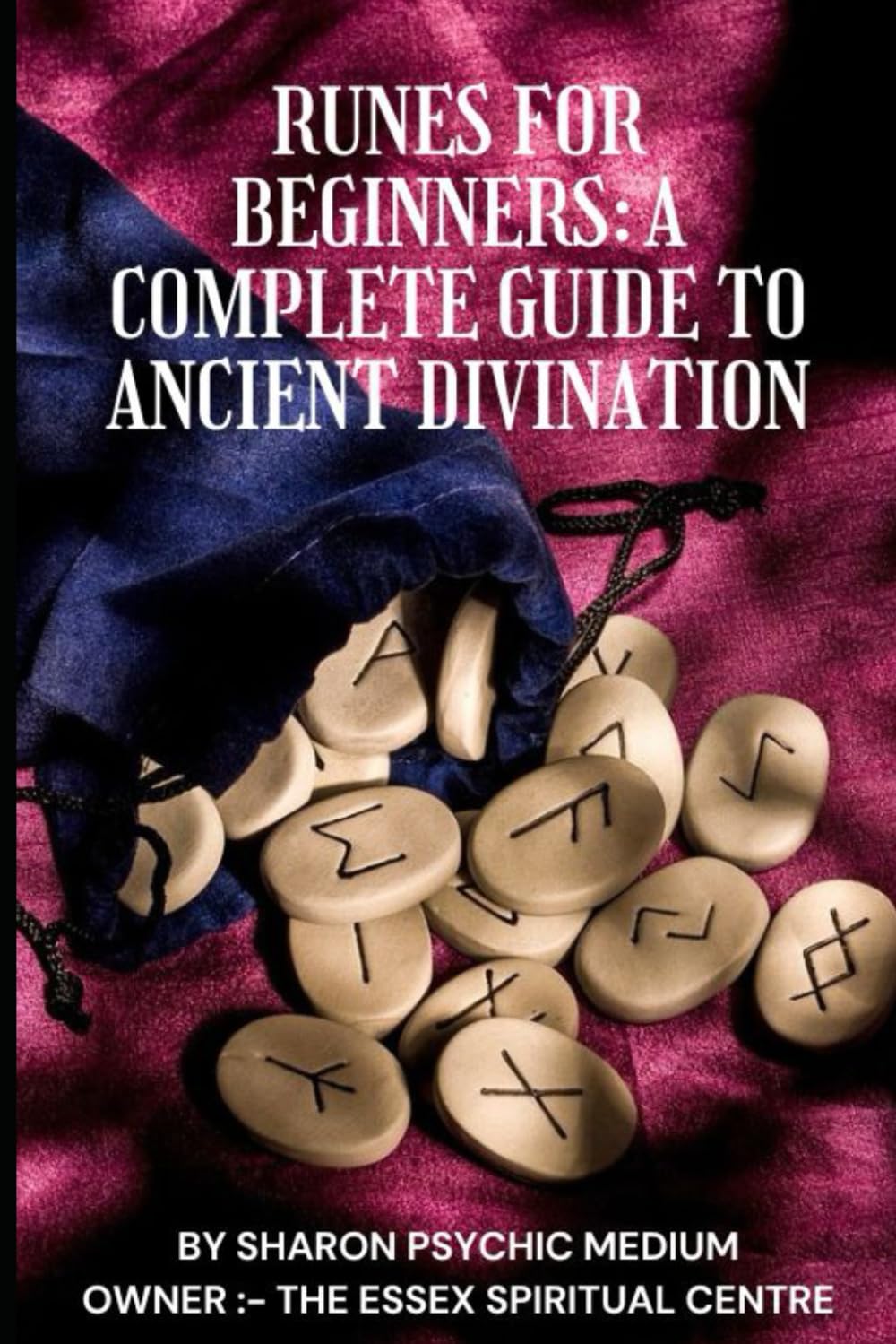 Runes for Beginners: A Complete Guide to Ancient Divination: Author: Sharon Psychic Medium