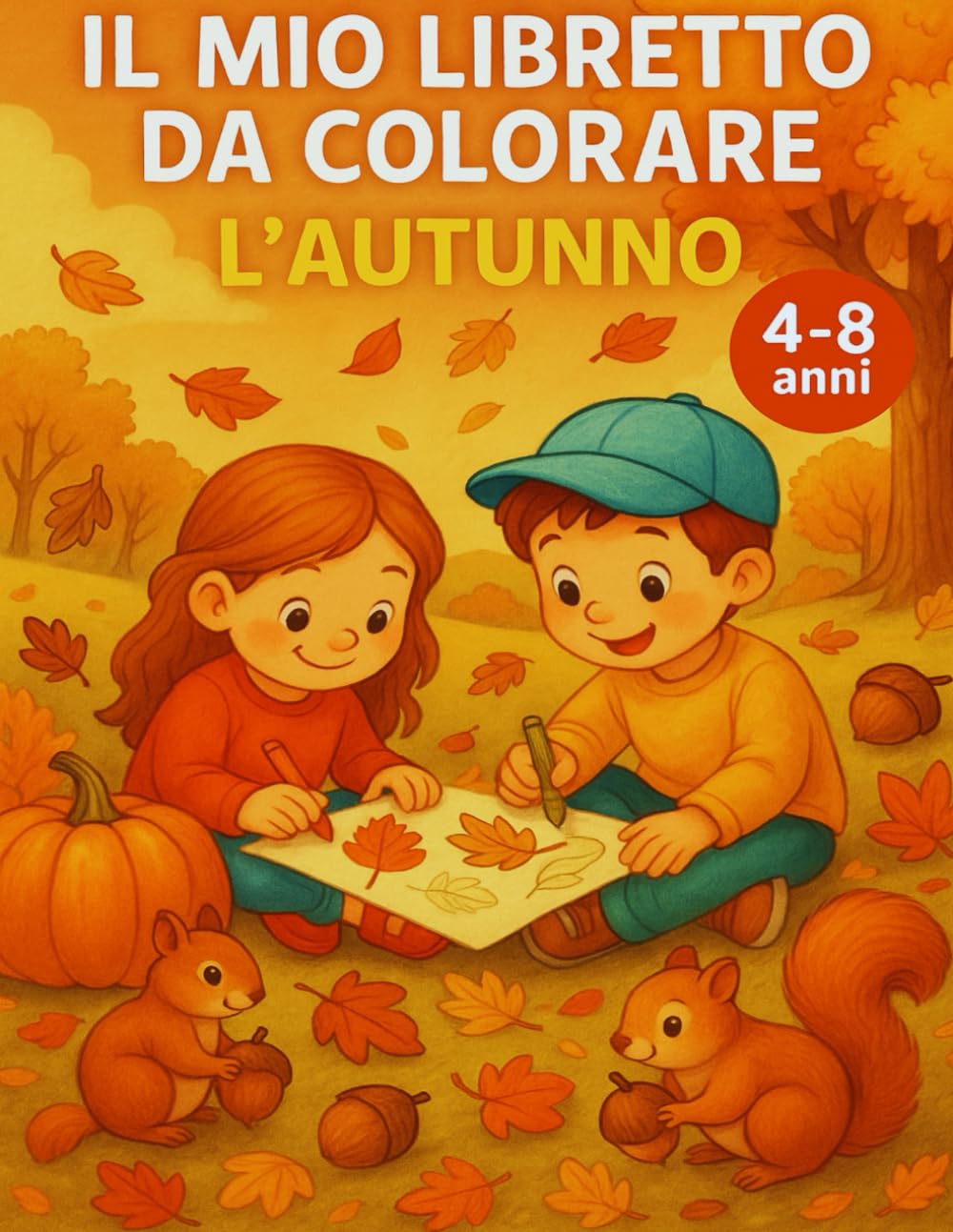 AUTUNNO DA COLORARE LIBRO PER BAMBINI 4-8 ANNI 50 PAGINE CON DISEGNI FACILI E DIVERTENTI PER LA CREATIVITà: libro divertente per bambini con foglie, ... autunnali per stimolare creatività e relax