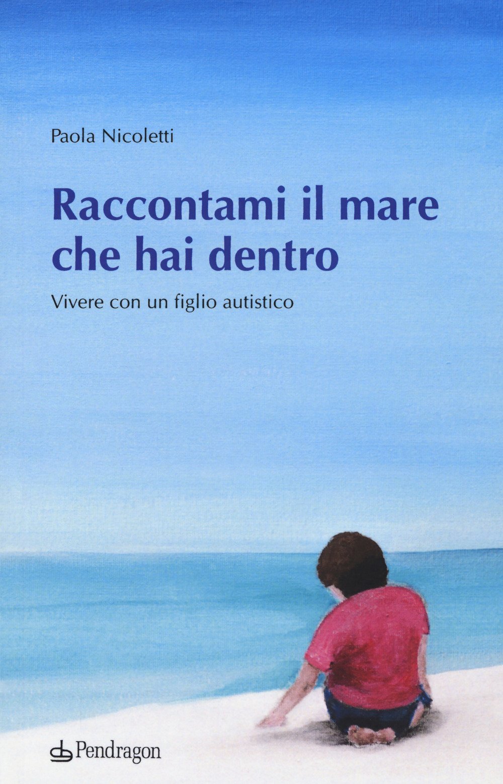 Raccontami Il Mare Che Hai Dentro. Vivere Con Figlio Autistico - 4