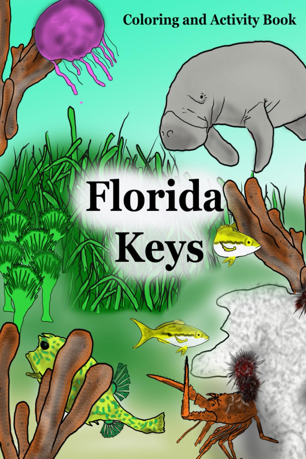 Florida Keys Coloring and Activity Book: Underwater world of Fish and Coral