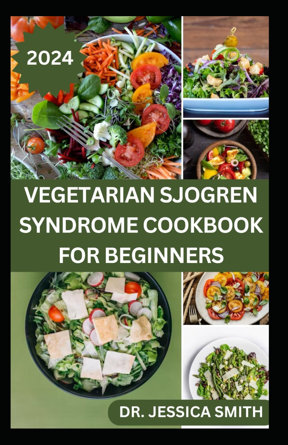 VEGETARIAN SJOGREN SYNDROME COOKBOOK FOR BEGINNERS: Approved Plant-based Recipes to Boost Immune, Manage Inflammation and Further Occurrences