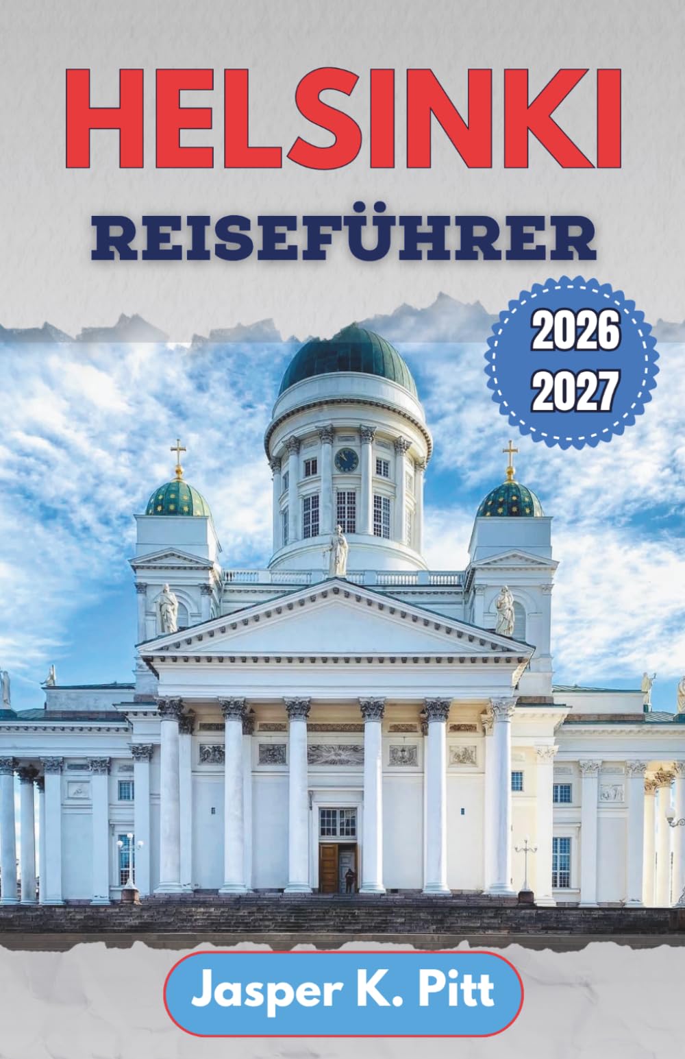 Helsinki Reiseführer 2026-2027: Regionale Küche, Küstenwanderungen, Stopps im Designviertel, Saunakultur und clevere Reiserouten für Erstbesucher und Stammgäste