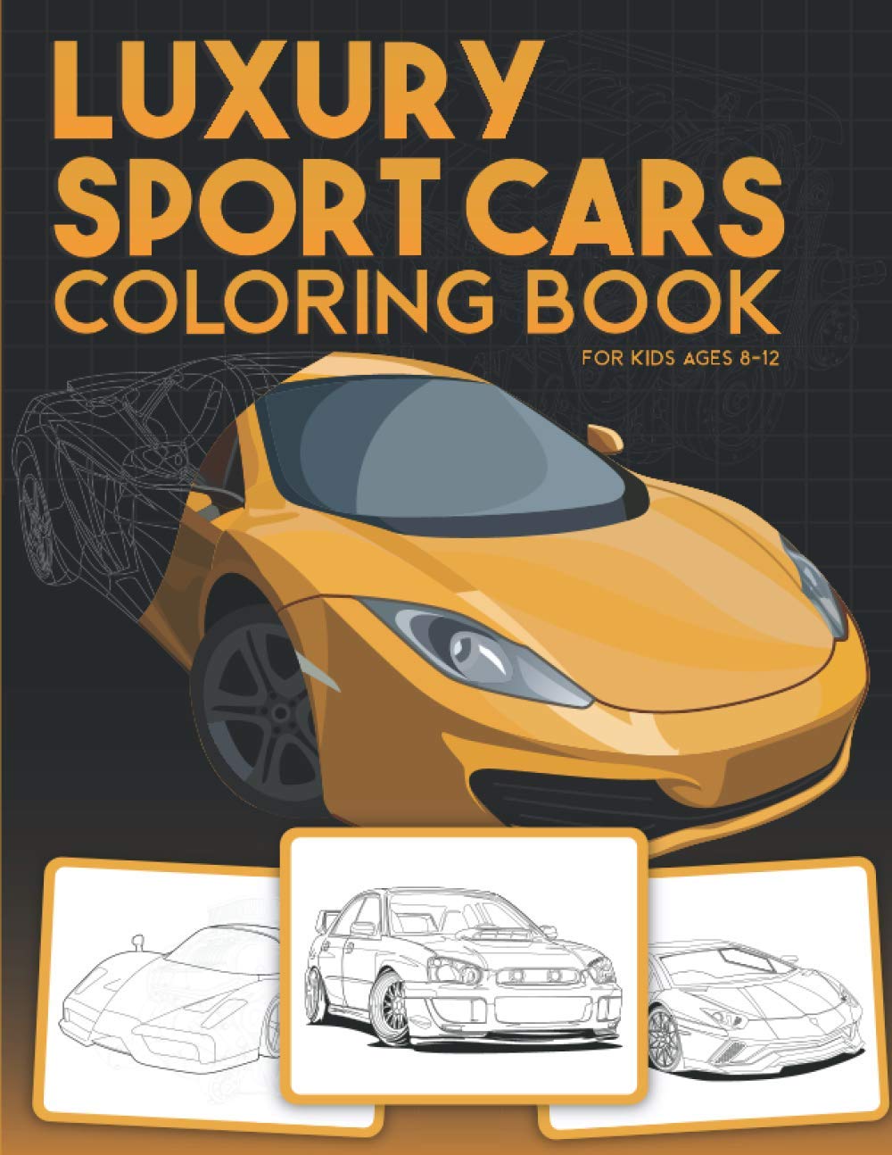 Luxury Sport Cars Coloring Book for Kids Ages 8-12: Big Collection of Exotic Supercars Designs Relaxation Gift for Car Lovers