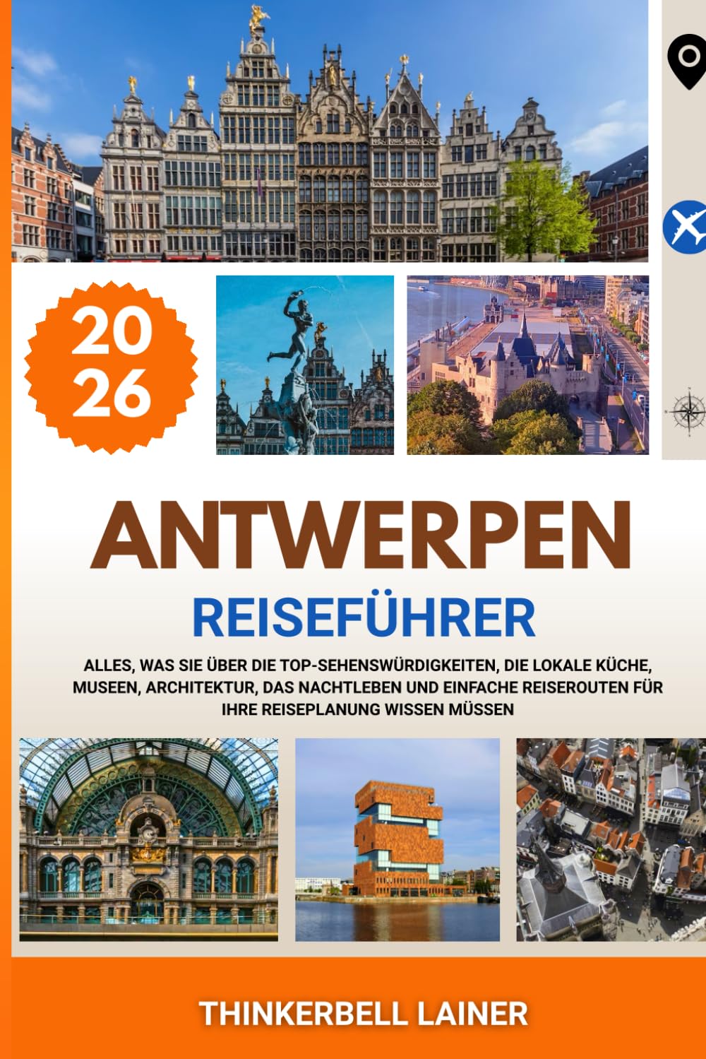 ANTWERPEN REISEFÜHRER 2026: Alles, was Sie über die Top-Sehenswürdigkeiten, die lokale Küche, Museen, Architektur, das Nachtleben und einfache Reiserouten für Ihre Reiseplanung wissen müssen