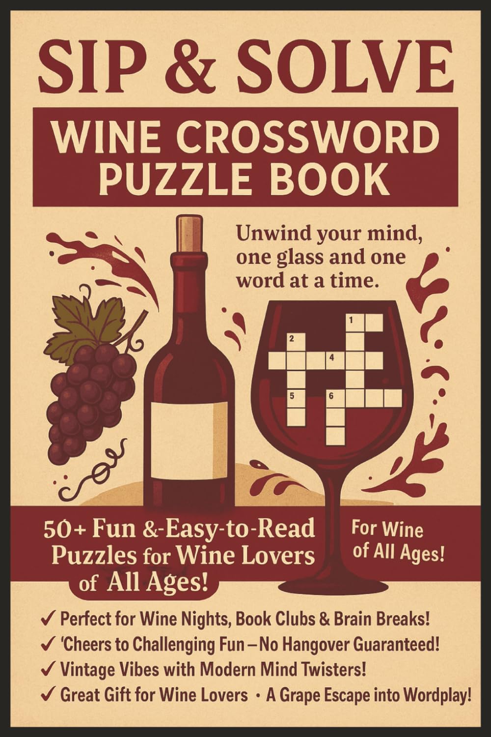 Sip and Solve Wine Crossword Puzzle Book: Fun & Easy to Read Puzzles for Teens, Adults & Seniors About Wine Terms, Varieties, Tasting Notes, Grapes & ... Lovers, Holidays, Vacations & Girls Night