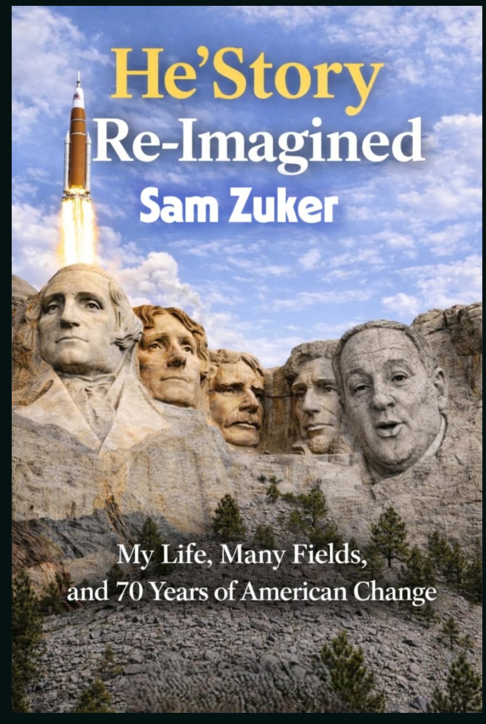 HE’STORY RE-IMAGINED: My Life, Many Fields, and 70 Years of American Change
