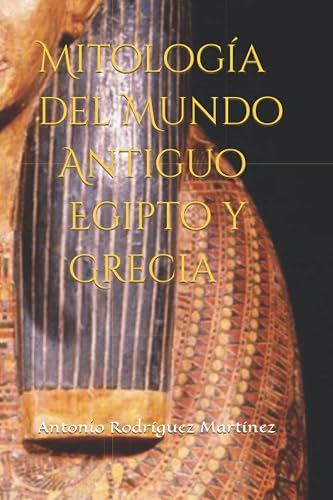 Mitología del Mundo Antiguo. Egipto y Grecia