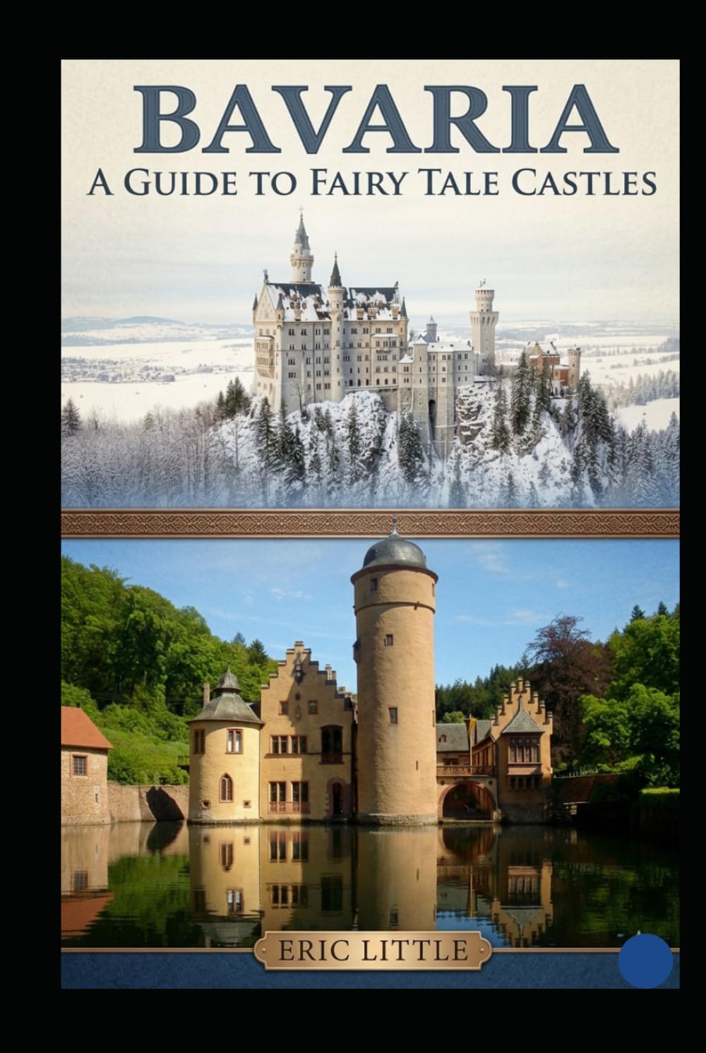 BAVARIA: A Guide to Fairy Tale Castles