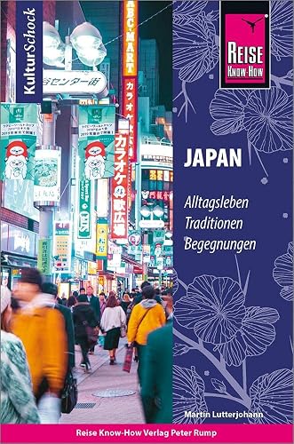 Reise Know-How KulturSchock Japan: Alltagsleben, Traditionen, Begegnungen, ...
