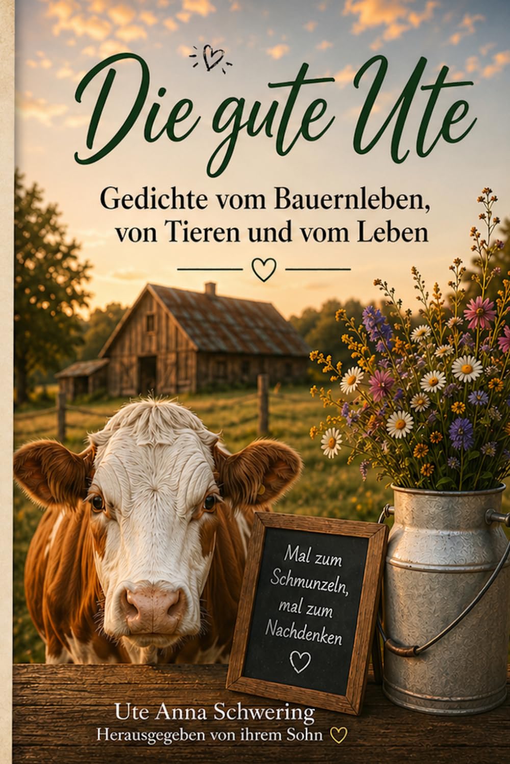Die gute Ute: Gedichte vom Bauernleben, von Tieren und vom Leben (Die gute Ute – Gedichte aus dem Leben)