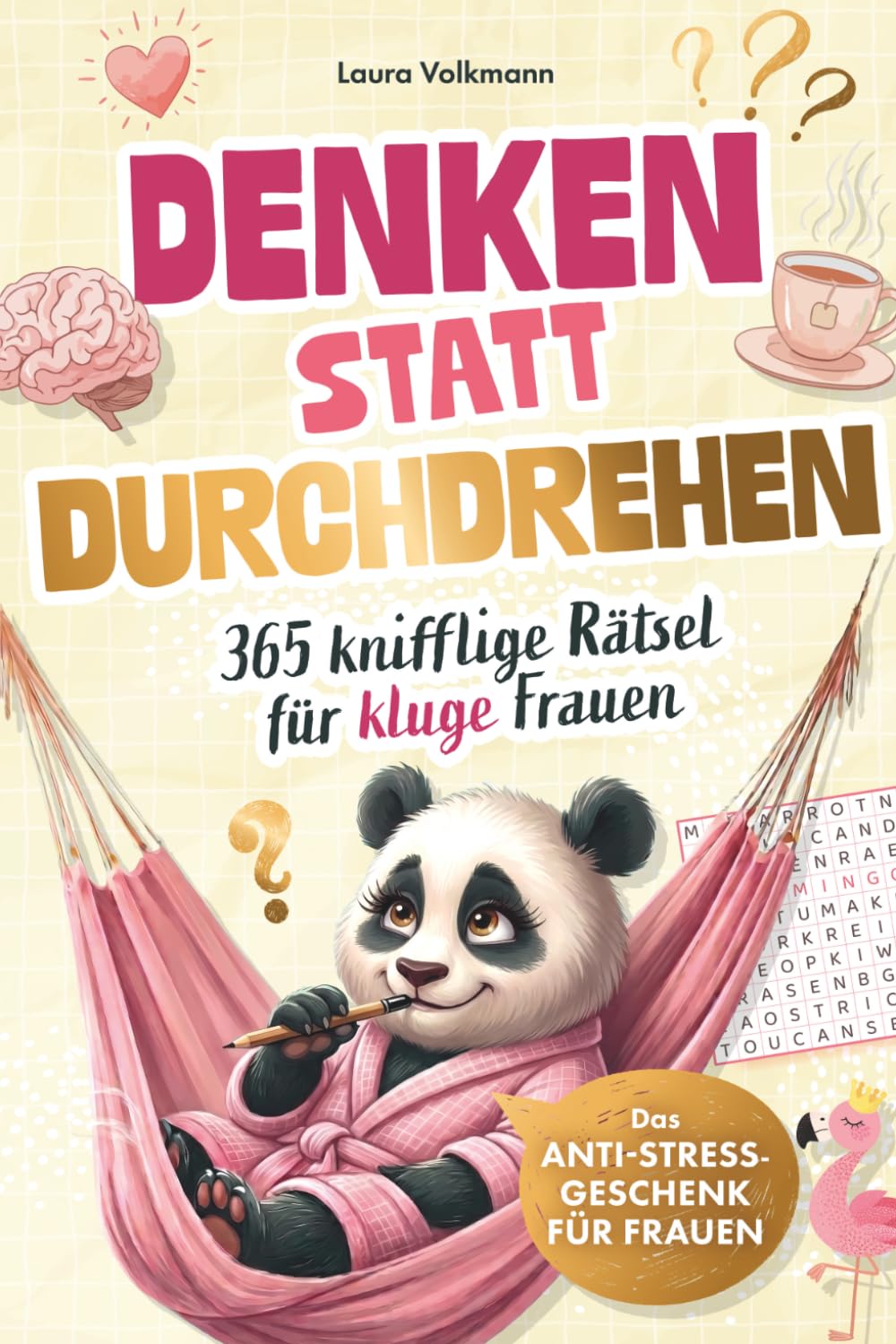 Denken statt Durchdrehen! Das Anti-Stress-Rätselbuch mit 365 kniffligen Rätseln für kluge Frauen: Geschenk für Frauen für mehr Entspannung im Alltag