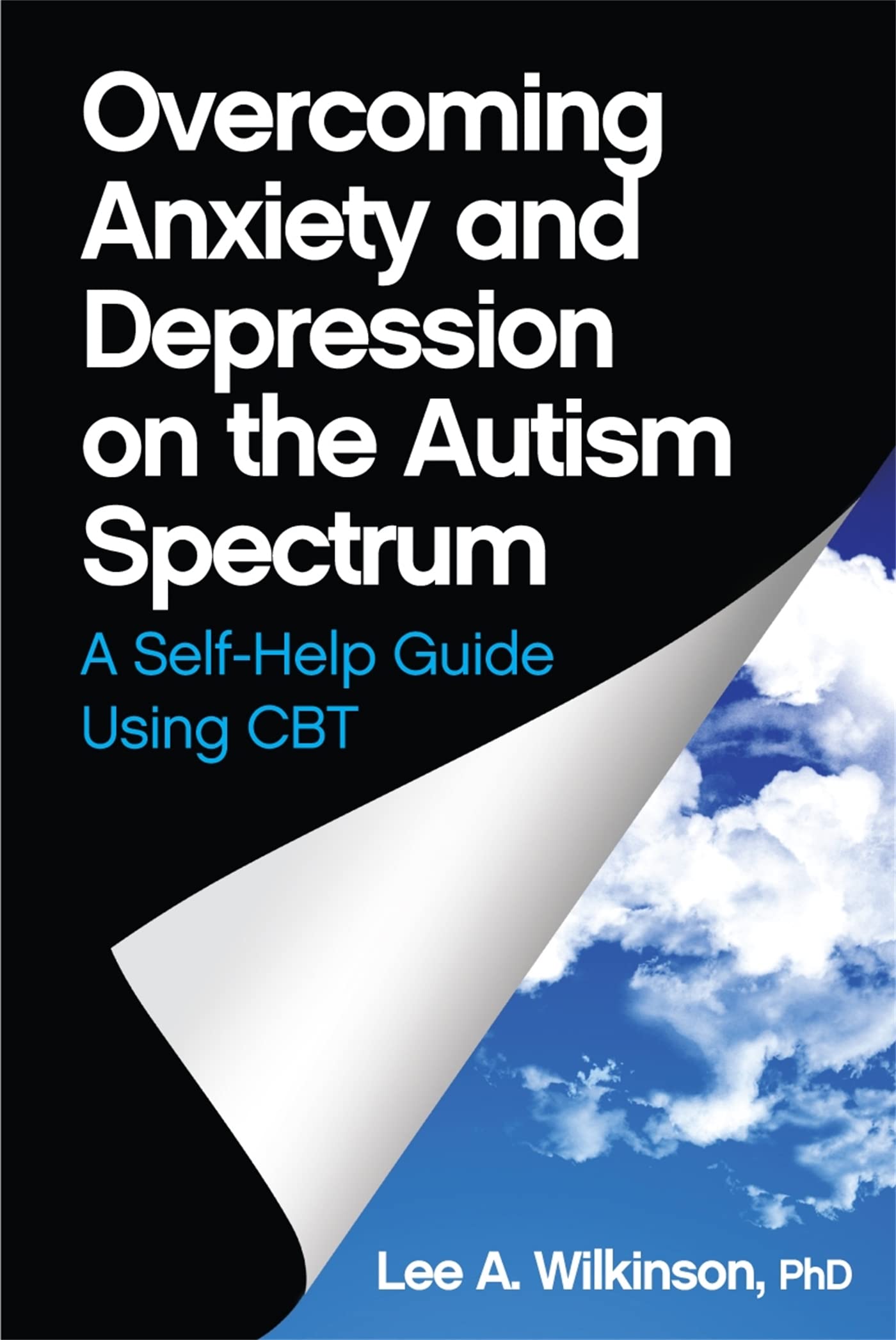 Overcoming Anxiety and Depression on the Autism Spectrum: A Self-help Guide Using CBT cover