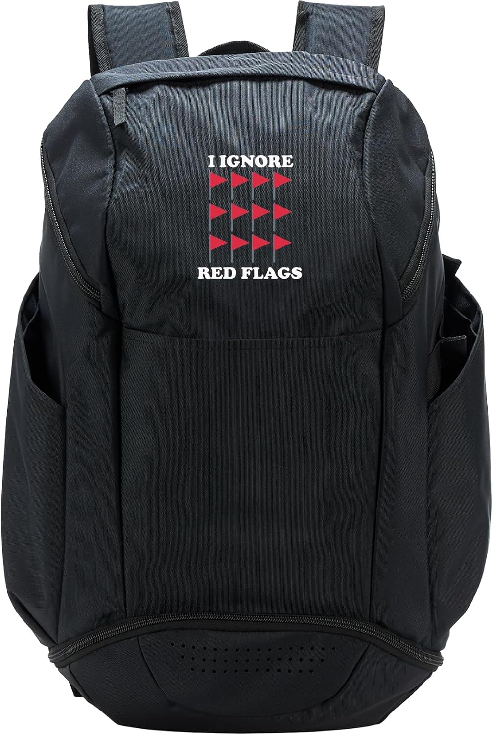 I Ignore Red Flags Funny Joke Viral Meme Sarcastic Saying Sport Backpack