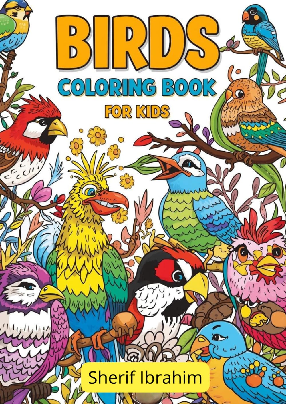 Birds Coloring Book For Kids: Fun and Easy Bird Coloring Pages for Kids Ages 3–8 | Cute, Simple, and Educational Nature Coloring Book for Toddlers and Young Artists