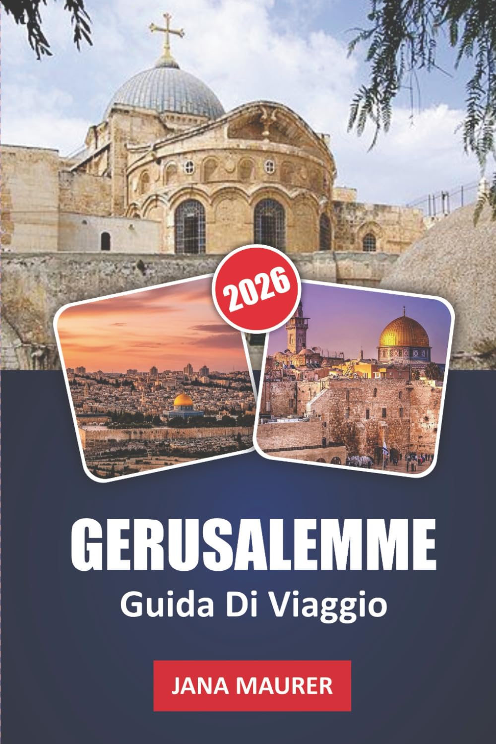 GUIDA DI VIAGGIO A GERUSALEMME 2026: Esplora luoghi sacri, strade antiche, cultura locale e tradizioni senza tempo