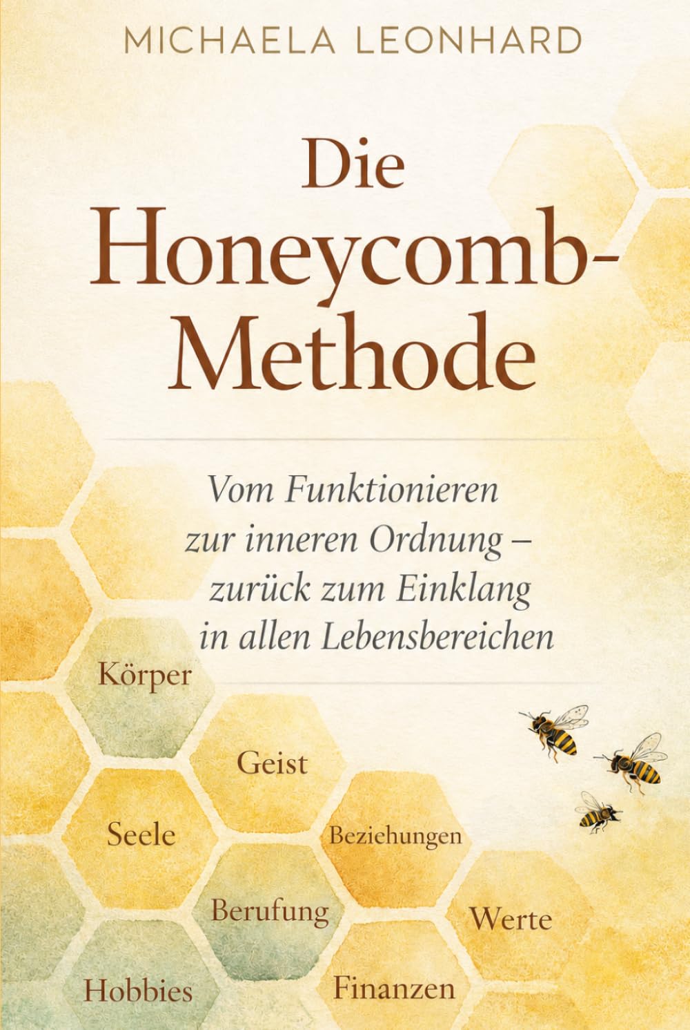 Die Honeycomb-Methode: Vom Funktionieren zur inneren Ordnung – zurück zum Einklang in allen Lebensbereichen - Farbige Ausgabe