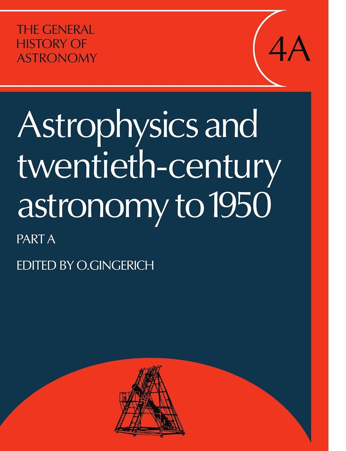 The General History of Astronomy: Volume 4, Astrophysics and Twentieth ...