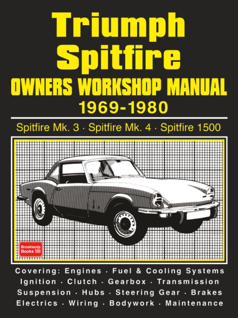 Triumph Spitfire Owners Workshop Manual 1969-1980: Triumph Spitfire Mk 3 • Triumph Spitfire Mk 4 • Triumph Spitfire 1500