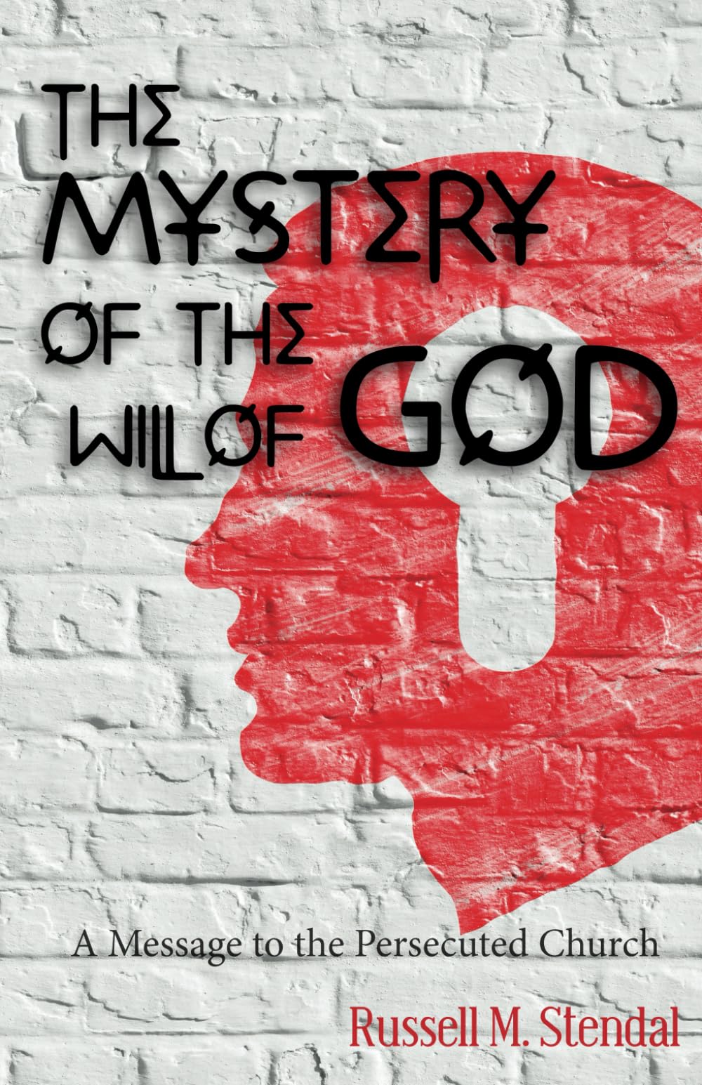 The Mystery of the Will of God: A Message to the Persecuted Church