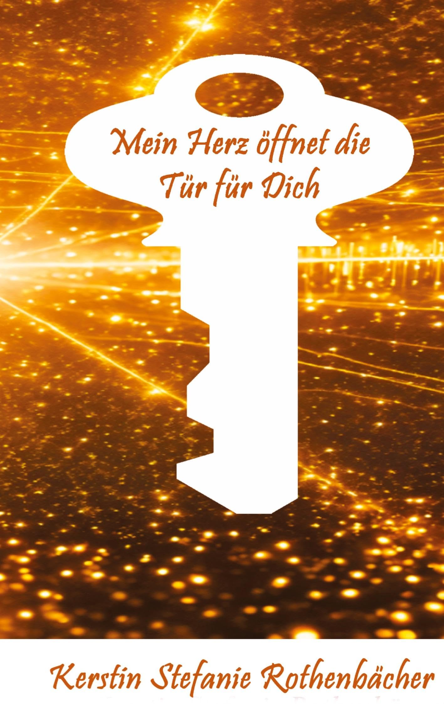 Mein Herz öffnet die Tür für Dich: Poesie fürs Herz