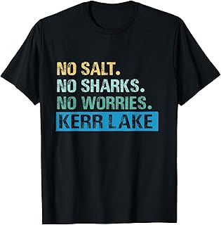 Kerr Lake No Salt. No Sharks. No Worries T-Shirt