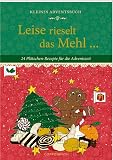 Kochen und Backen Adventskalender 2025: 24 Tage genussvolle Vorfreude 2 Kleines Adventsbuch - Leise rieselt das Mehl ...: 24 Plätzchen-Rezepte für die Adventszeit