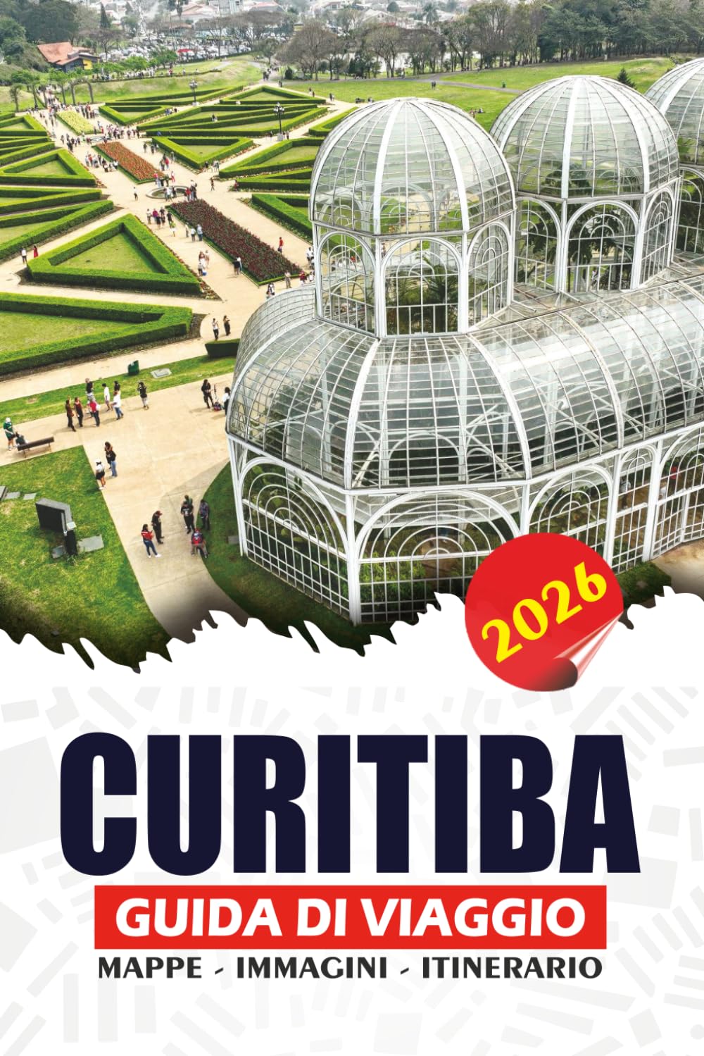 CURITIBA GUIDA DI VIAGGIO 2026: Scopri la città ecologica del Brasile con le principali attrazioni, gite panoramiche di un giorno e itinerari facili per i visitatori alla prima esperienza