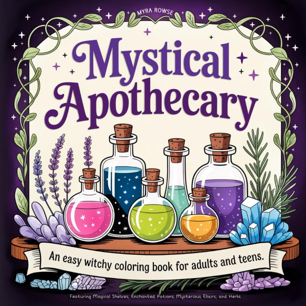 Mystical Apothecary: An Easy Witchy Coloring Book for Adults and Teens Featuring Magical Shelves, Enchanted Potions, Mysterious Elixirs, and Herbs